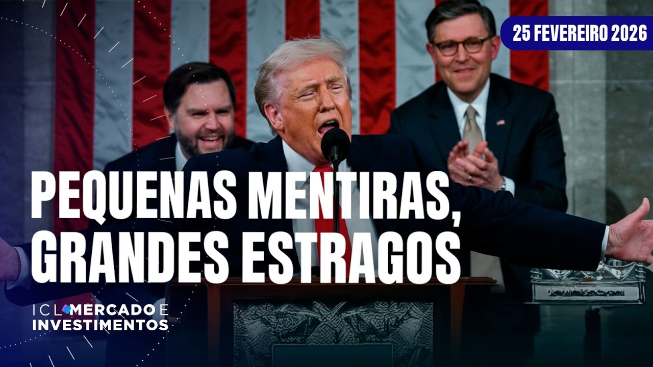 TRUMP MANTÉM A TRADIÇÃO: ATACA E FALA INVERDADES - ICL MERCADO E INVESTIMENTOS - 25/02/26