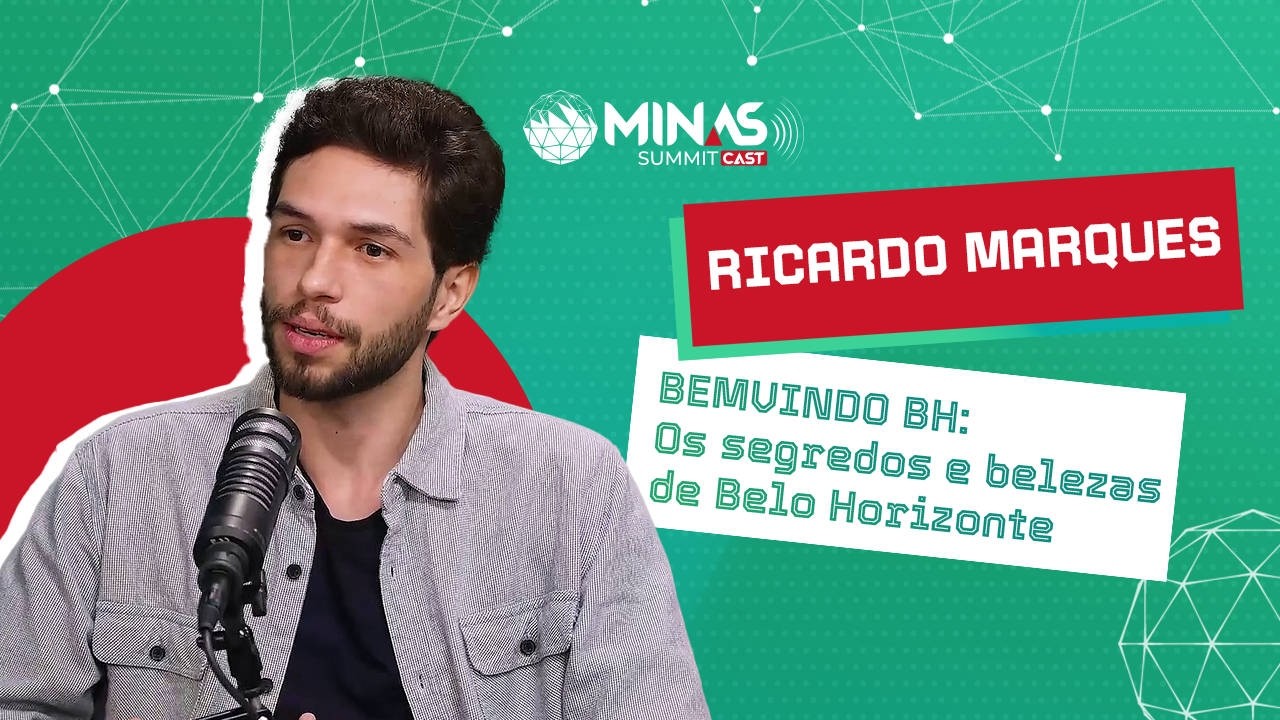 Bemvindo BH: Os segredos e belezas de Belo Horizonte | Minas Summit Cast #008