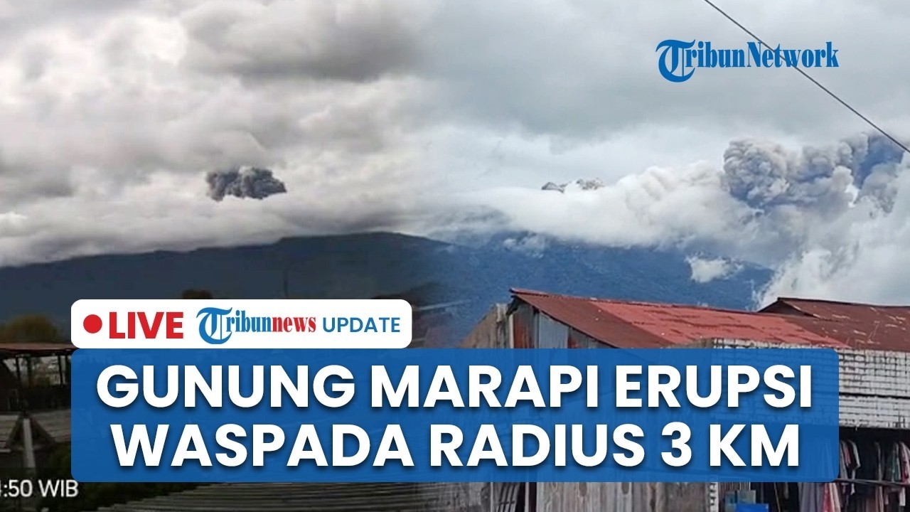 🔴LIVE: Gunung Marapi Erupsi Lagi, Warga Diminta Waspada Radius 3 Km, Abu Vulkanik Hujani Tanah Datar