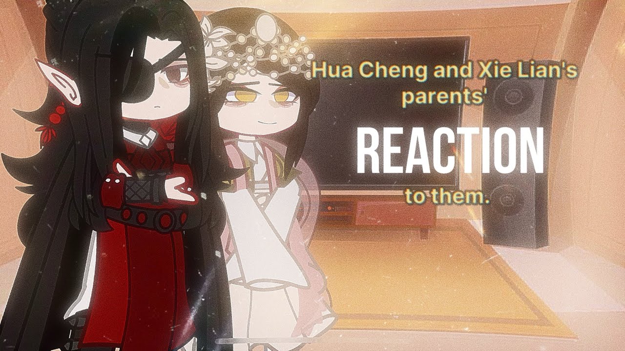 🌟|•HUA CHENG AND XIE LIAN’S PARENTS REACTION TO THEM•|🌟РЕАКЦИЯ РОДИТЕЛЕЙ ХУА ЧЭНА И СЕ ЛЯНЯ НА НИХ🌟