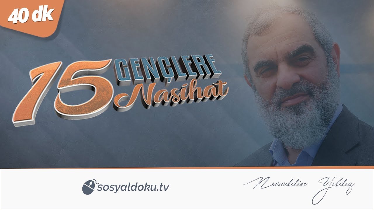 Gençlere 15 Nasihat Serisinin Tamamı -TEK PARÇA- | Nureddin Yıldız