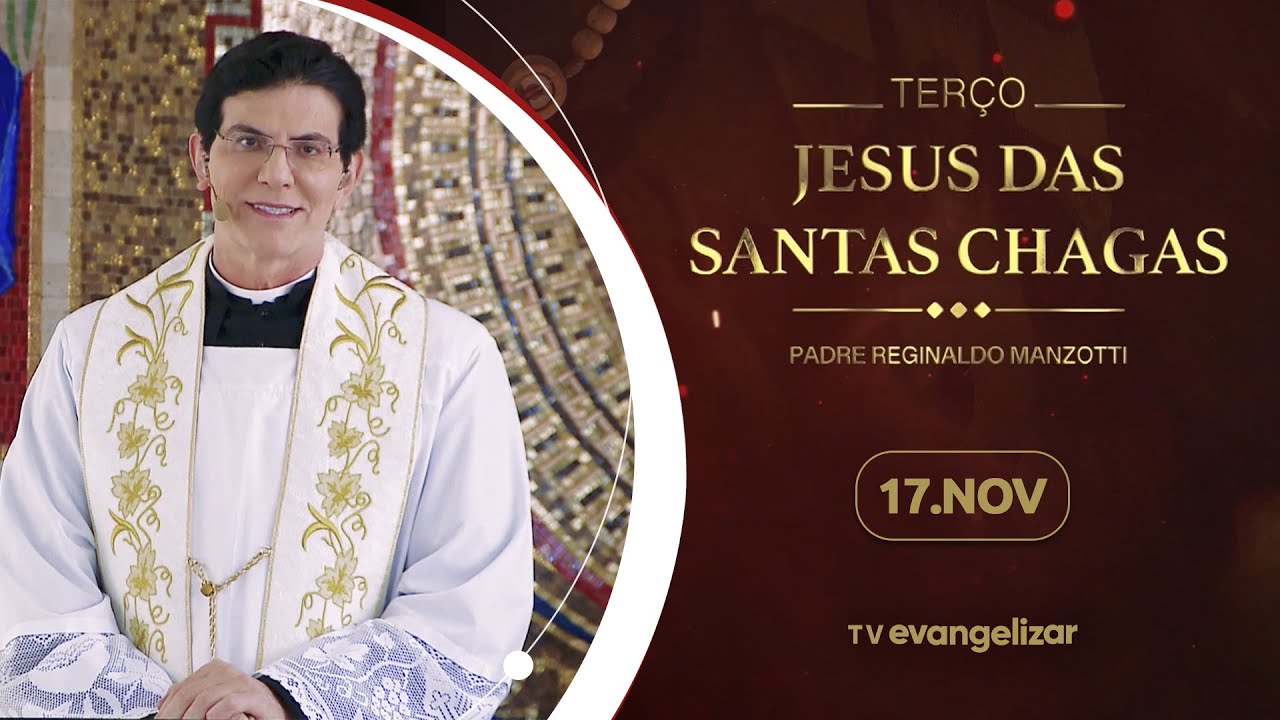 Terço e 7º dia da Novena de Jesus das Santas Chagas | 17/11/24