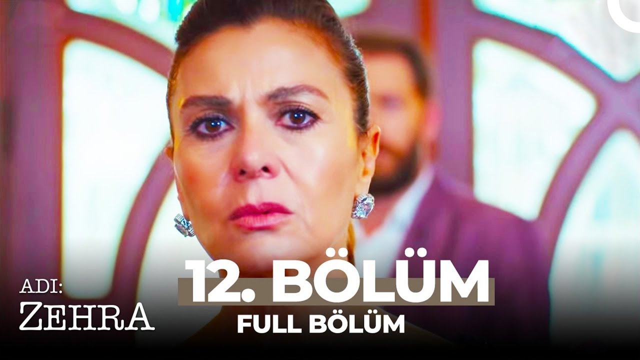 Adı: Zehra 12. Bölüm