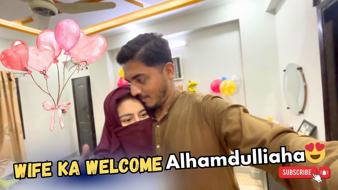 Alhamdulliah😍 wife Ka VIP Welcome Kar diya💚😊