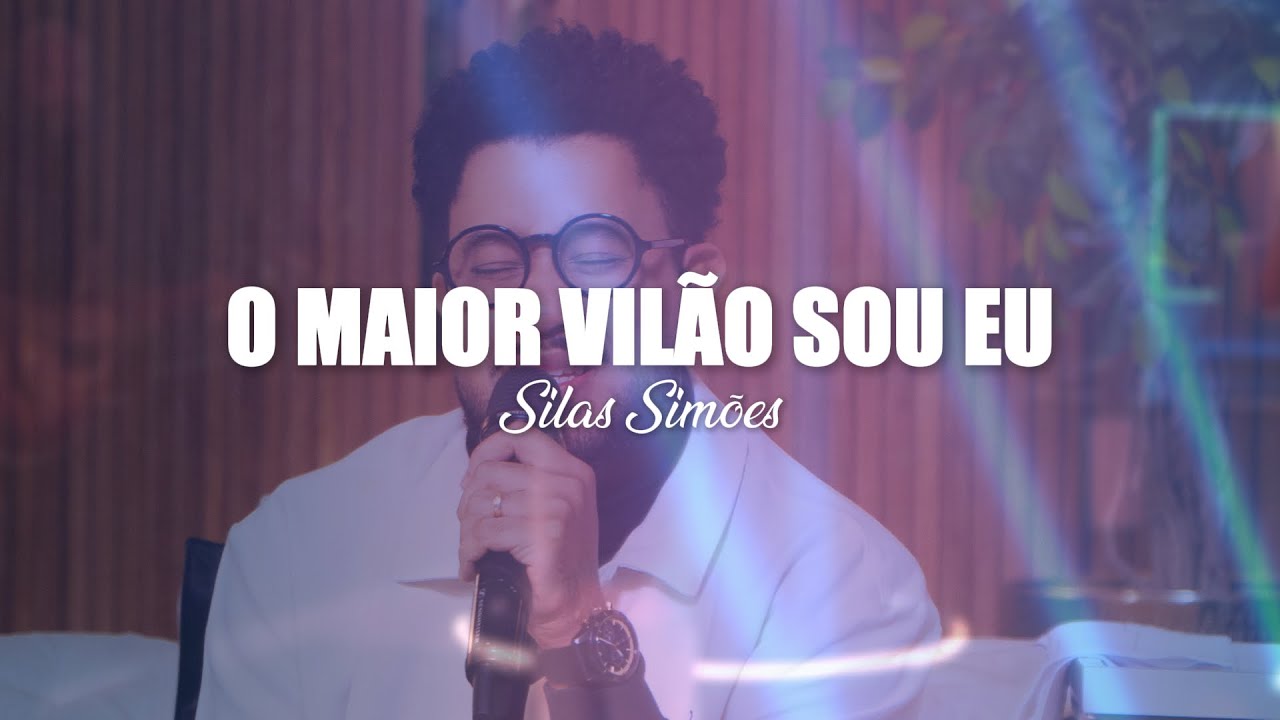 O Maior Vil&atilde;o Sou Eu - Silas Sim&otilde;es