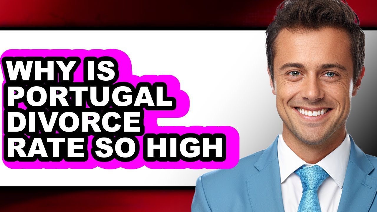 Why Is Portugal Divorce Rate So High - Answered