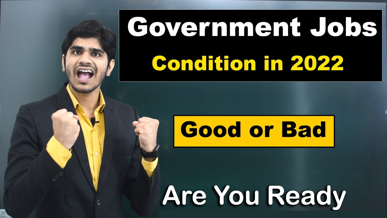 Government Jobs Condition in 2022 | Good or Bad ? | Deep Analysis