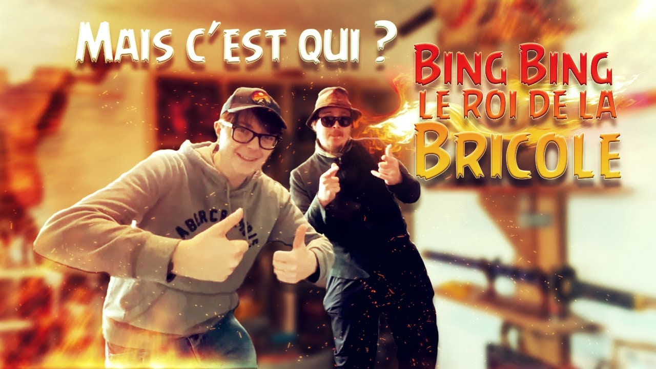 Bing Bing le roi de la Bricole !