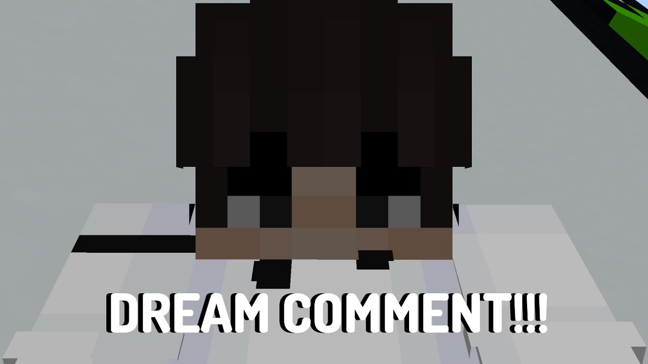 DREAM, COMMENT ON MY VIDEO!!!