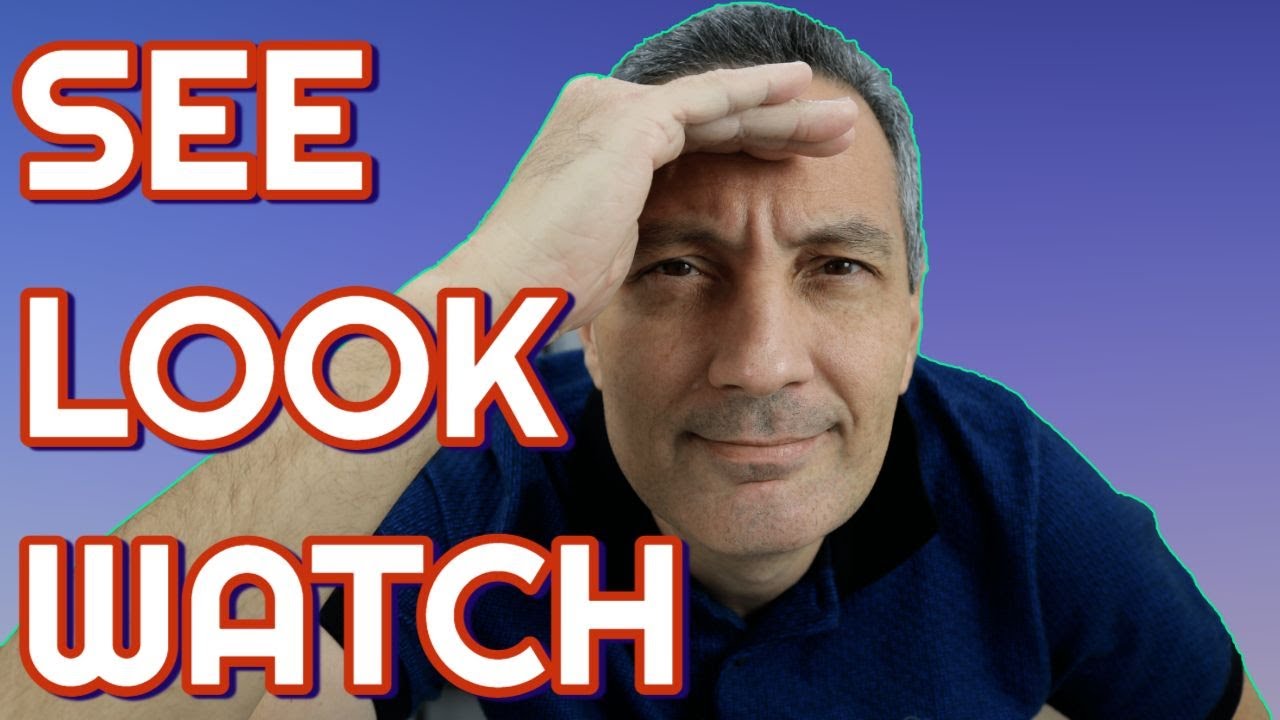 SEE x LOOK x WATCH | Qual a diferença e quando usar