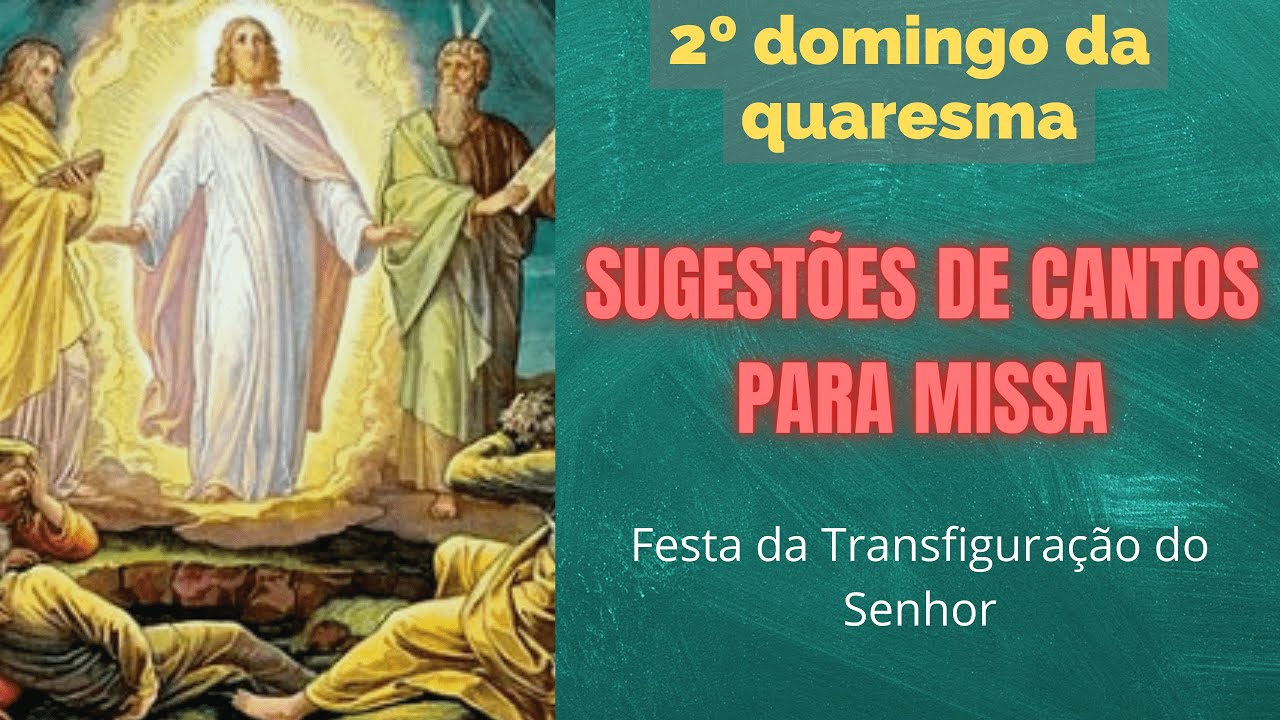 Sugestões de cantos para a missa. 2° Domingo da Quaresma. 13/03/2022
