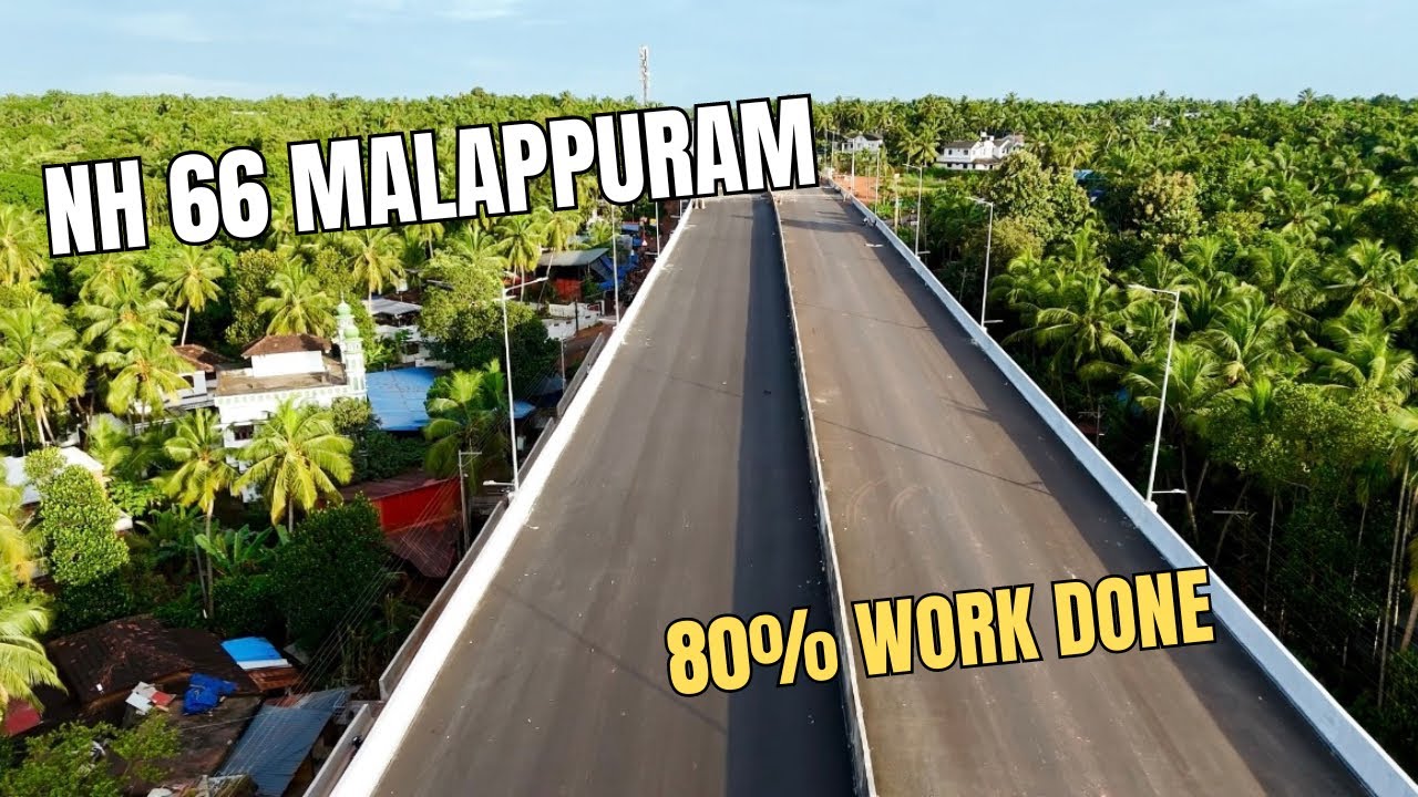 മാറുന്ന മലപ്പുറം!ജില്ലയിൽ 80%ത്തിൽ കൂടുതൽ പണികൾ കഴിഞ്ഞു|KNRC തകർക്കുകയാണ്|nh 66 work Malappuram