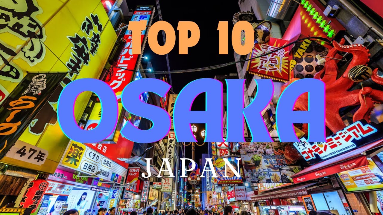 Top 10 Things to do in OSAKA | JAPAN - MUST SEE!!!
