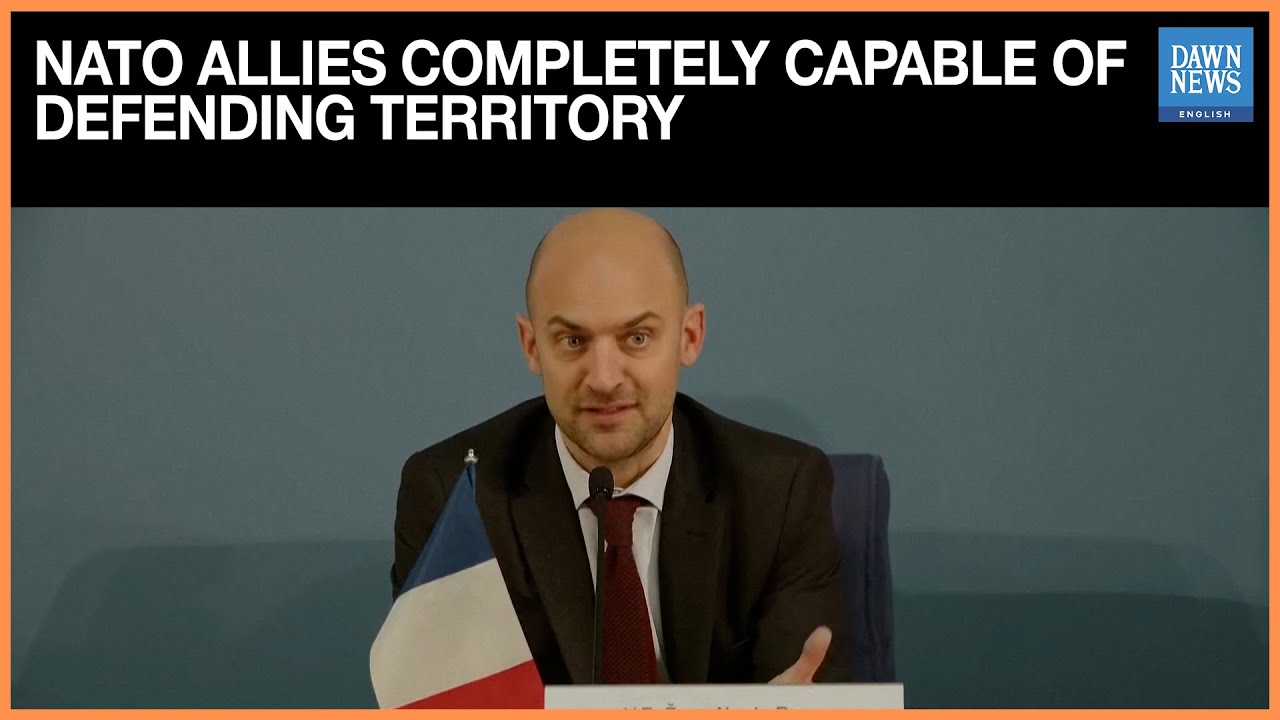 NATO Allies Completely Capable Of Defending Territory, French FM Says | Dawn News English
