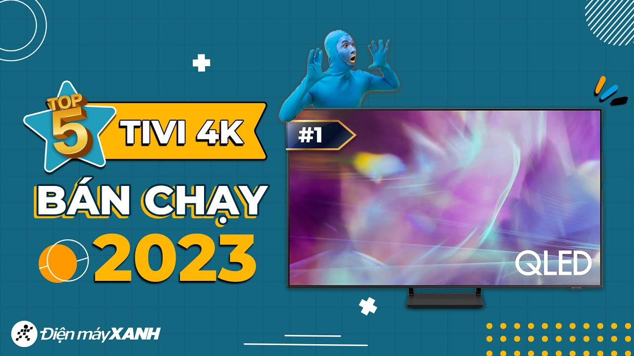 Top 5 TIVI 4K bán chạy nhất năm 2023 tại Điện máy XANH