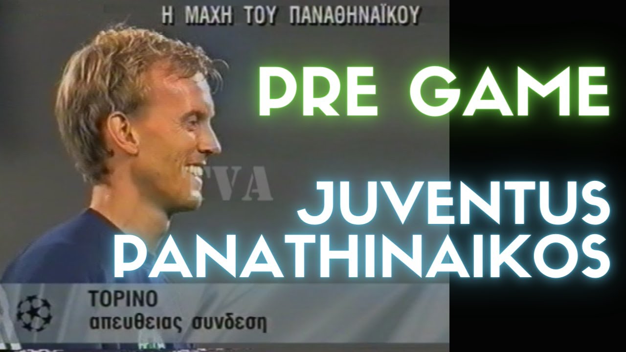 JUVENTUS - PANATHINAIKOS | UCL | PRE GAME | 19-9-2000