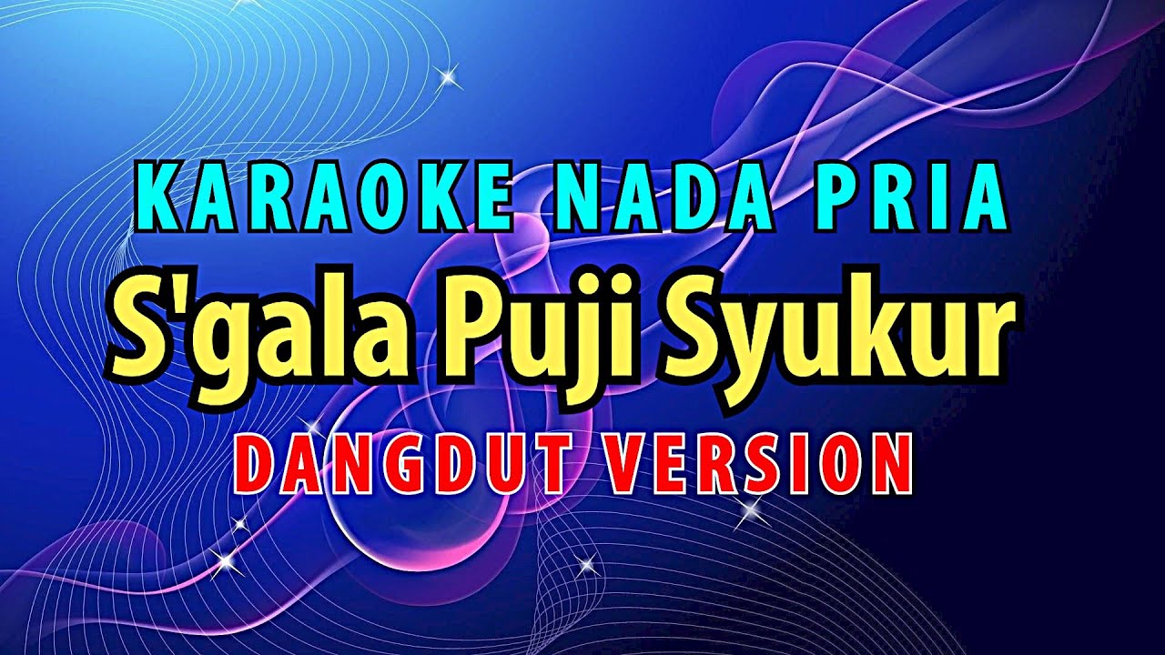 S'gala Puji Syukur Karaoke Nada Pria - Dangdut Version