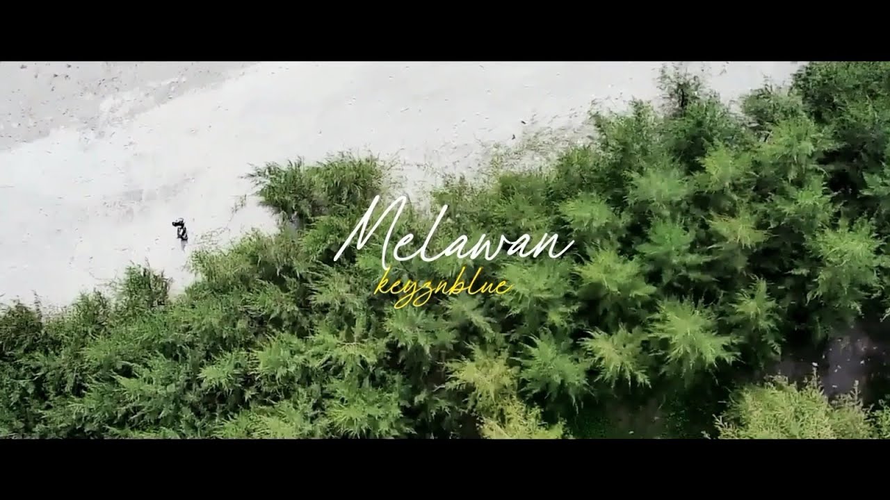 KEYZNBLUE - MELAWAN (OFFICIAL MV)