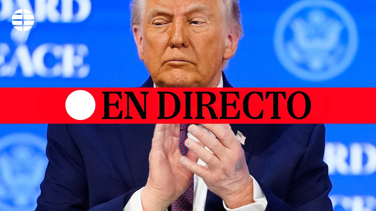 🔴 DIRECTO | Trump lidera la Junta de Paz de Gaza