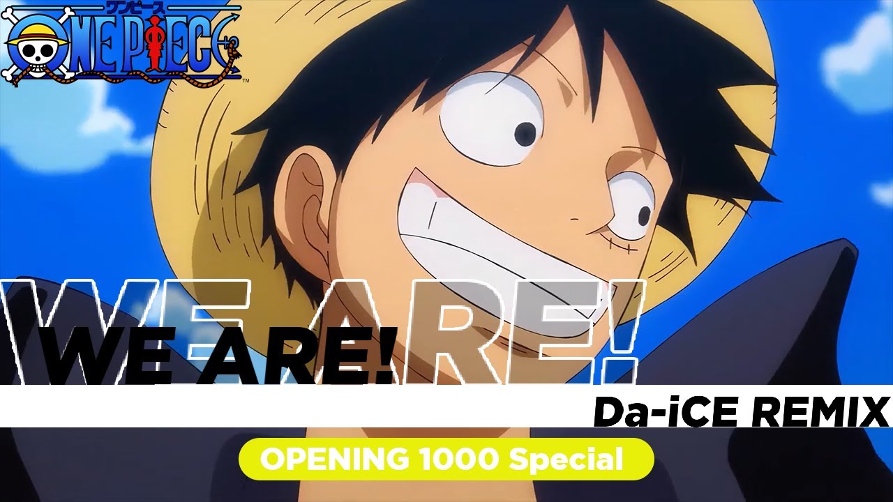 One Piece - Opening Special (1000th) - We Are! (Da-iCE Remix)