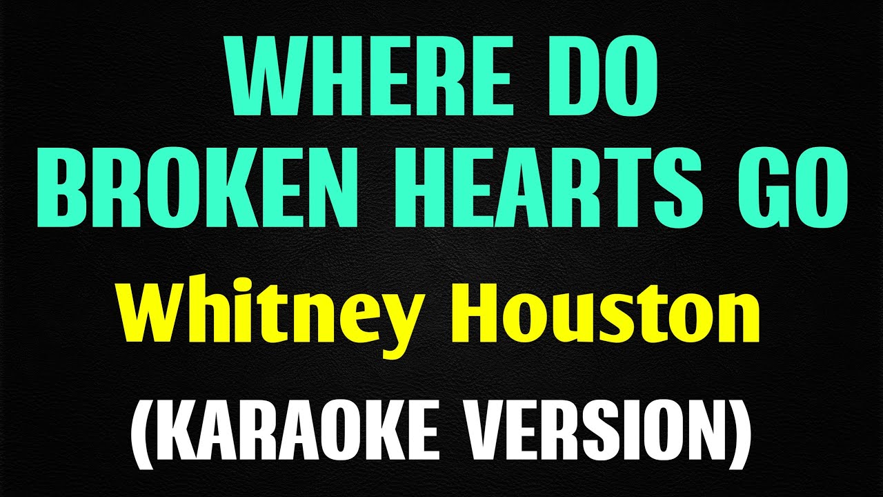 WHERE DO BROKEN HEARTS GO - Whitney Houston (Karaoke Version)