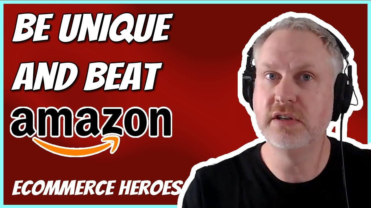 How To Be Unique and Beat Amazon