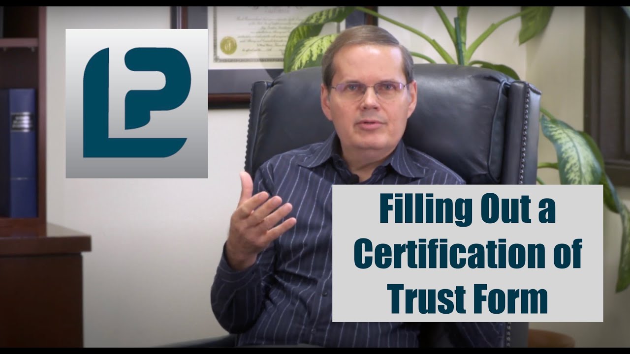 How to Fill Out a Certification of Trust Form  | LIFEPLAN LAWYER, PC