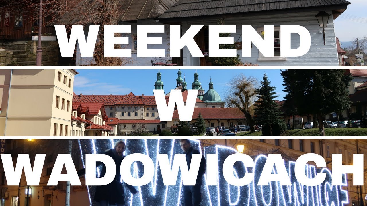 Weekend w Wadowicach - vlog