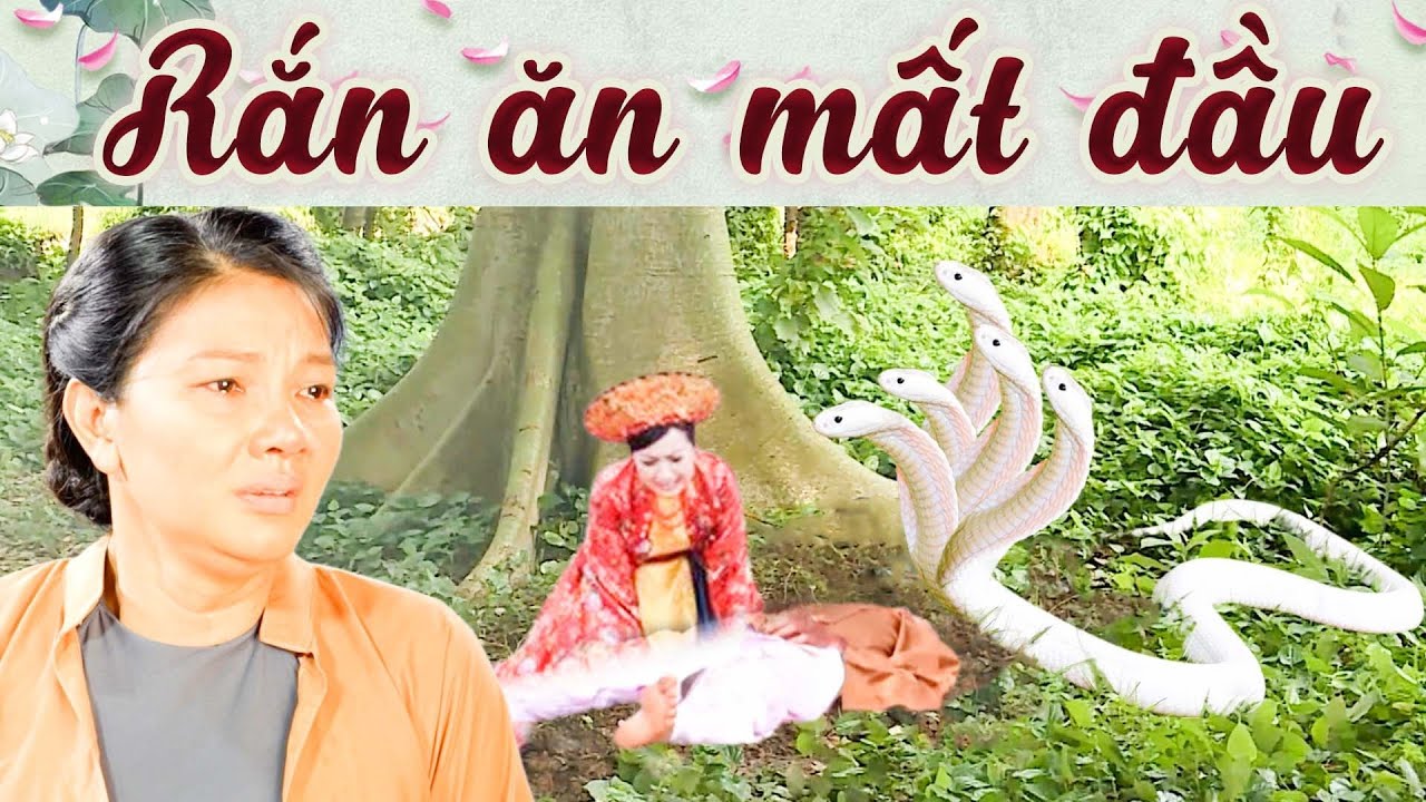 CỔ TÍCH HAY NHẤT - RẮN ĂN MẤT ĐẦU - CỔ TÍCH VIỆT NAM ⭐ TRUYỆN CỔ TÍCH HAY NHẤT ⭐