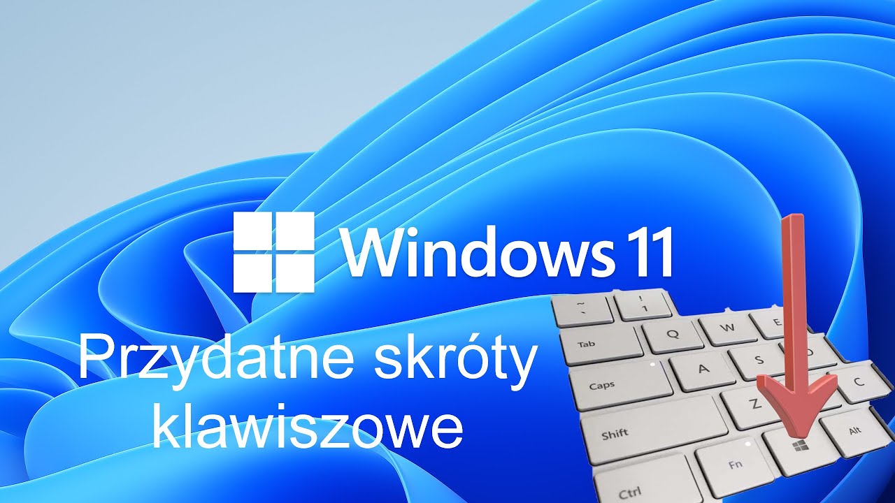 Najbardziej przydatne skr&oacute;ty klawiszowe w Windows 11👍