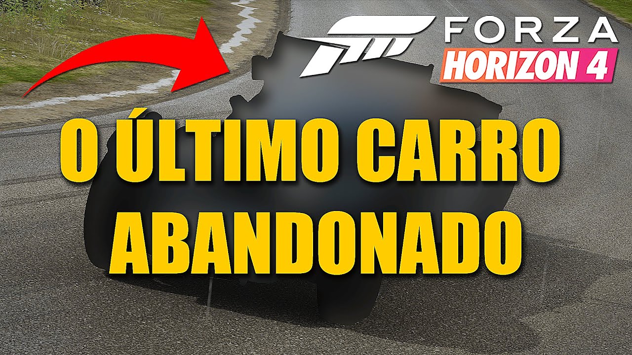 🔴🔴🔴 | ENCONTREI O ÚLTIMO CARRO ABANDONADO NO FORZA HORIZON 4 | 🔴🔴🔴