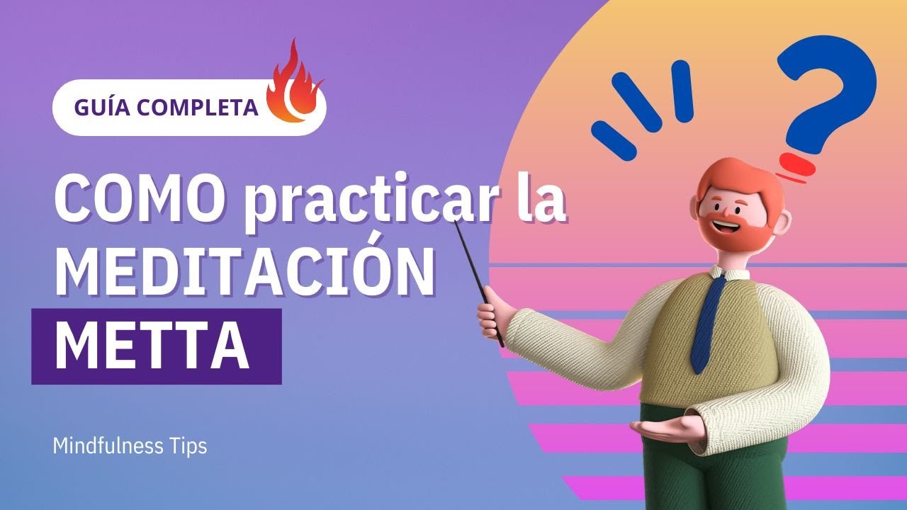 🧘&zwj;♂️Qu&eacute; es y COMO practicar la MEDITACI&Oacute;N METTA: El Poder del Amor Benevolente [GU&Iacute;A COMPLETA] ✨