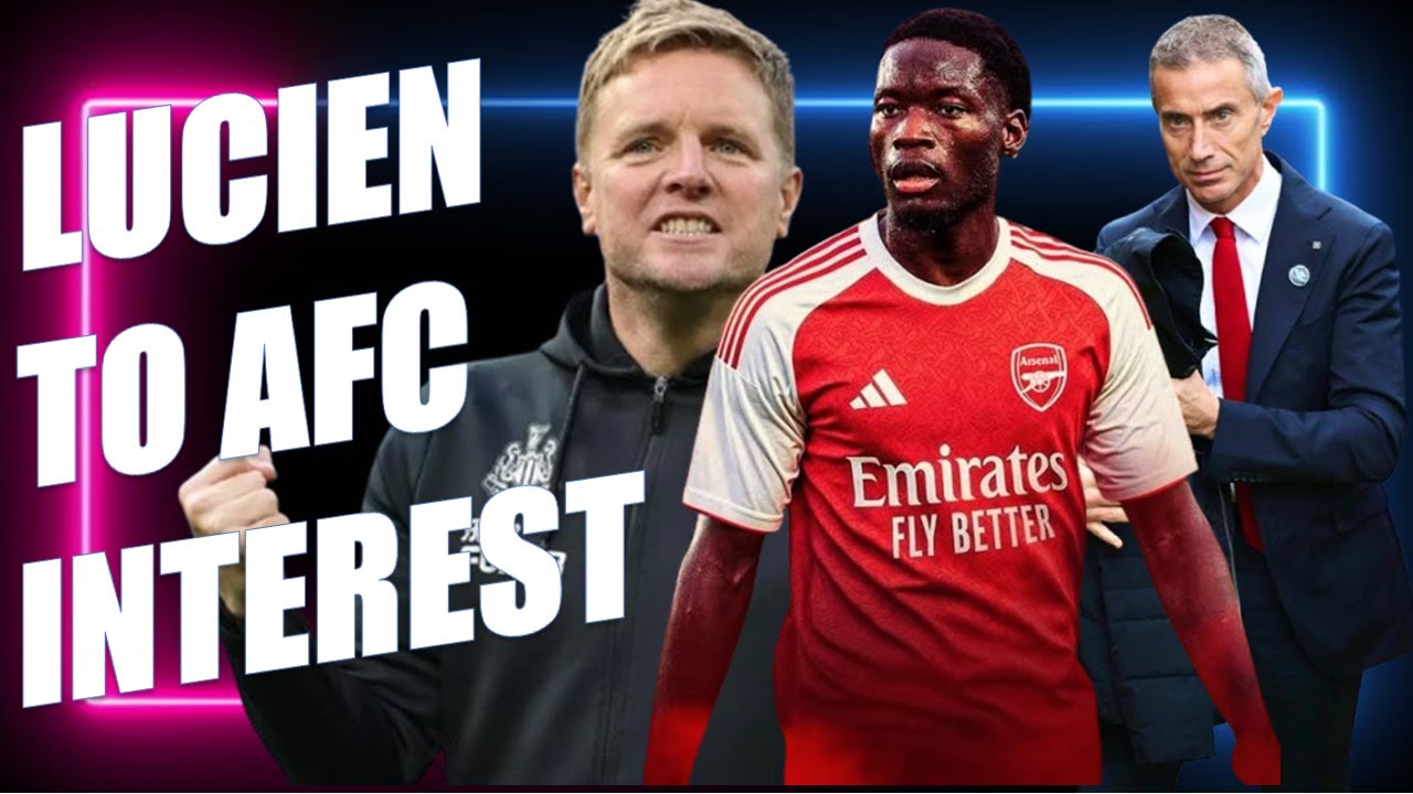 Lucien Agoume To Arsenal Transfer Consideration | Eddie Howe Tasks New Newcastle Sporting Director !