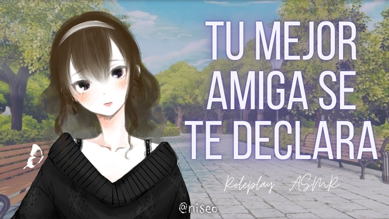 Tu mejor amiga esta enamorada de ti - Roleplay en español