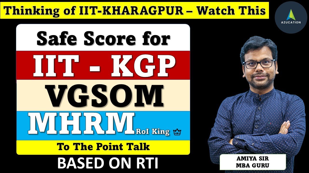 VGSoM & MHRM of IIT Kgp  - Detailed Analysis of Selection Criteria & CAT Safe Score - Based On RTI