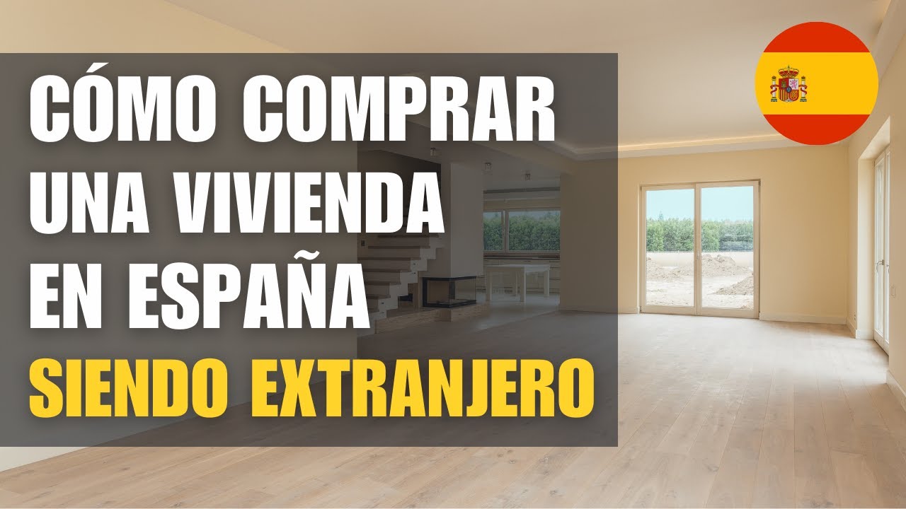 🇪🇸 Gu&iacute;a pr&aacute;ctica para COMPRAR vivienda en ESPA&Ntilde;A siendo extranjero en 2026