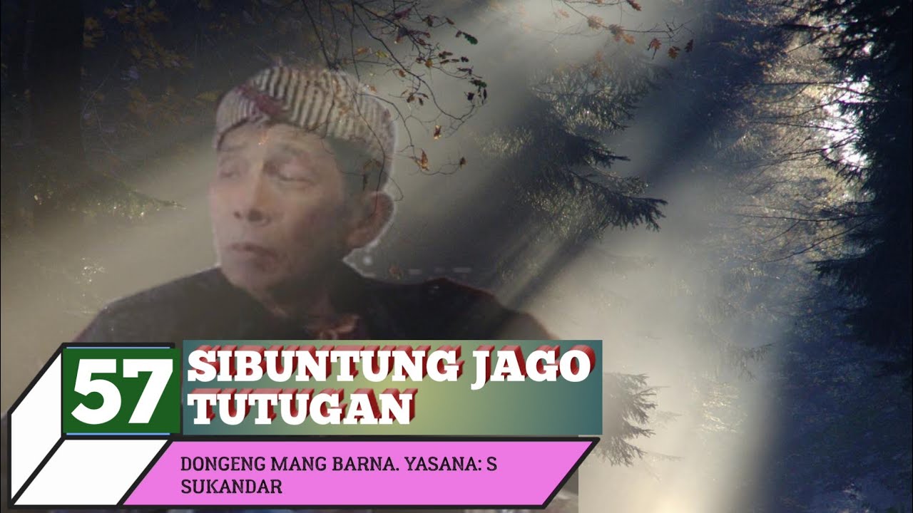 Dongeng Mang Barna. Sibuntung Jago Tutugan. eps 57