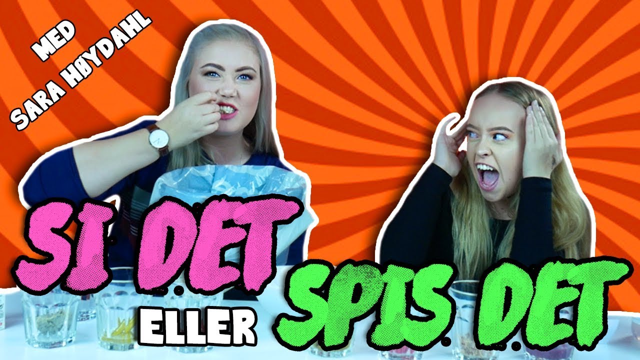 Hvilken Norsk Youtuber Er Kjekkest? // Si Det Eller Spis Det - Med Sara Høydahl