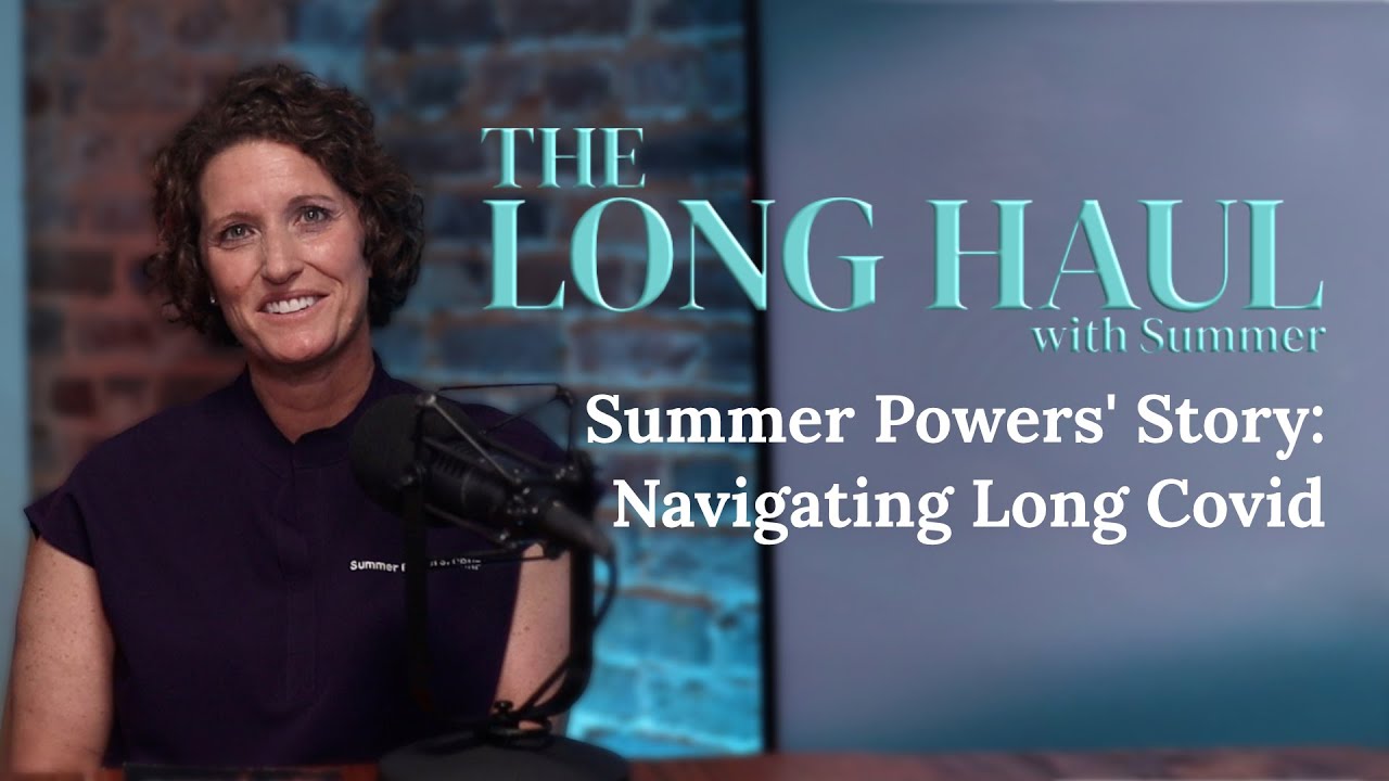 Summer's Story: Navigating the Long Haul of COVID-19