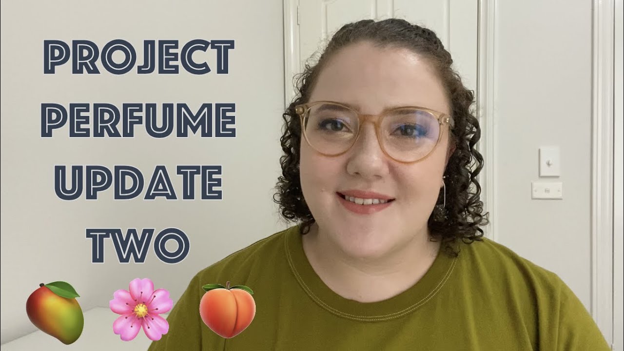 Project Perfume | Update Two | 2021