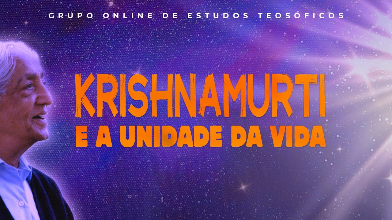 A Atividade Cerebral, o Tédio e o Entretenimento | Krishnamurti e a Unidade da Vida