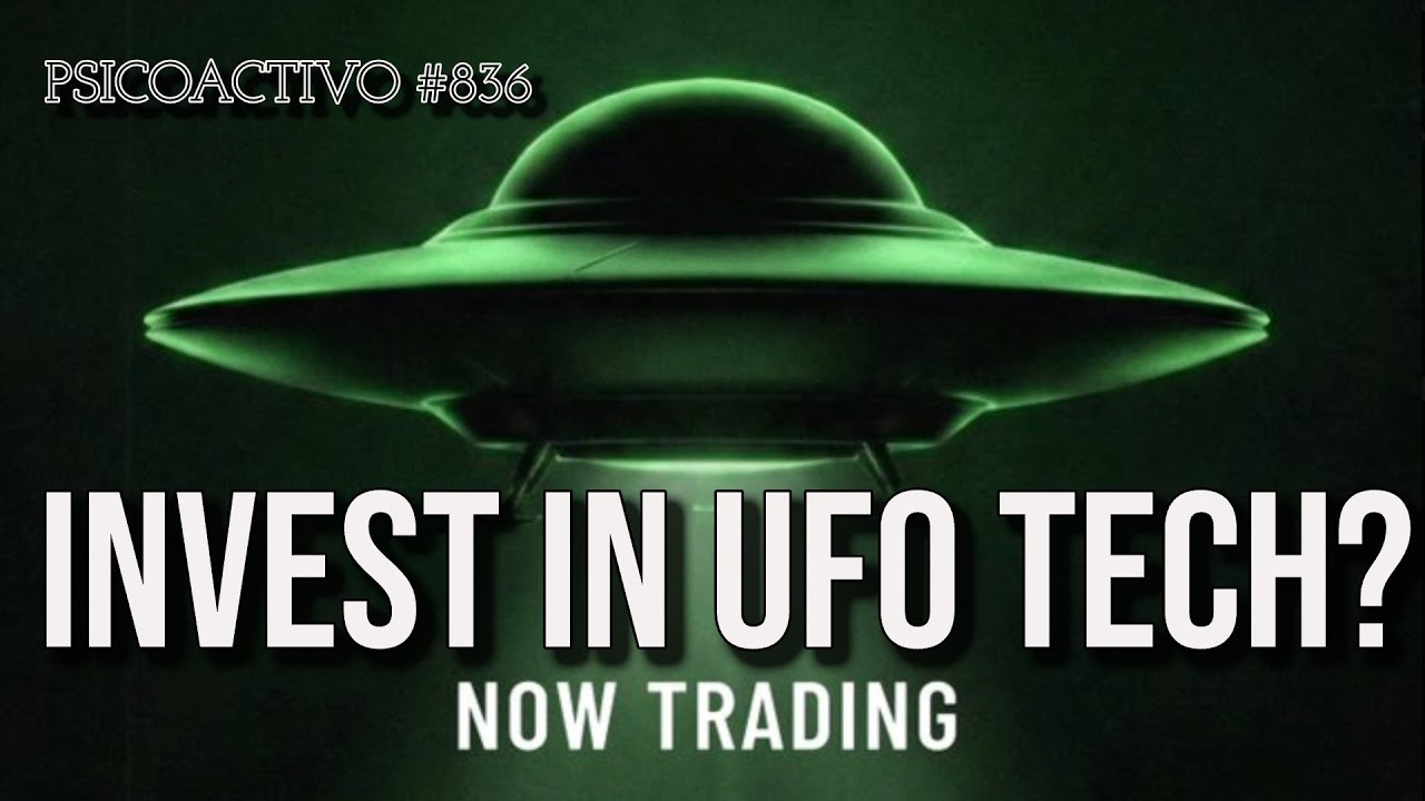 Wall Street gets serious on UFO Disclosure as new stockmarket ETF launches today! - Psicoactivo #836