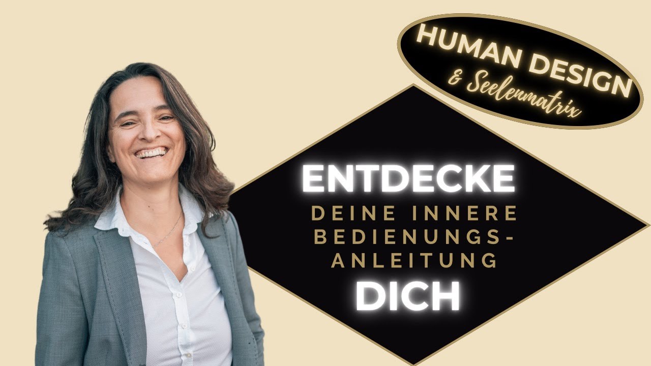 Entdecke deine innere Bedienungsanleitung: Die Faszination von Human Design und Seelenmatrix