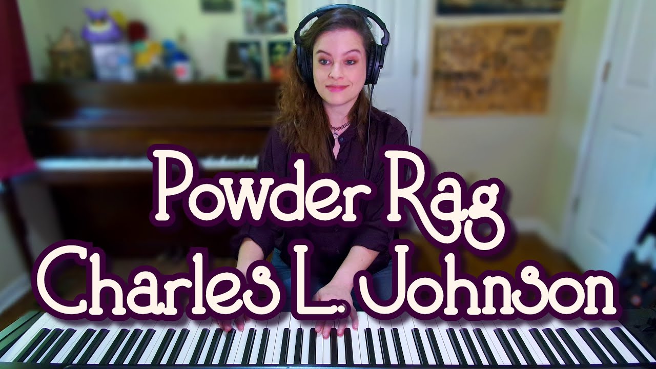 Powder Rag  - Charles L. Johnson (Raymond Birch) Ragtime Piano Solo 1908