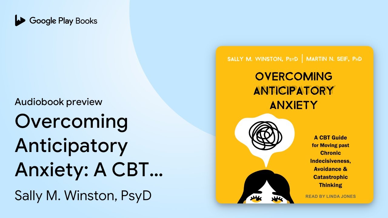 Overcoming Anticipatory Anxiety: A CBT Guide… by Sally M. Winston, PsyD · Audiobook preview