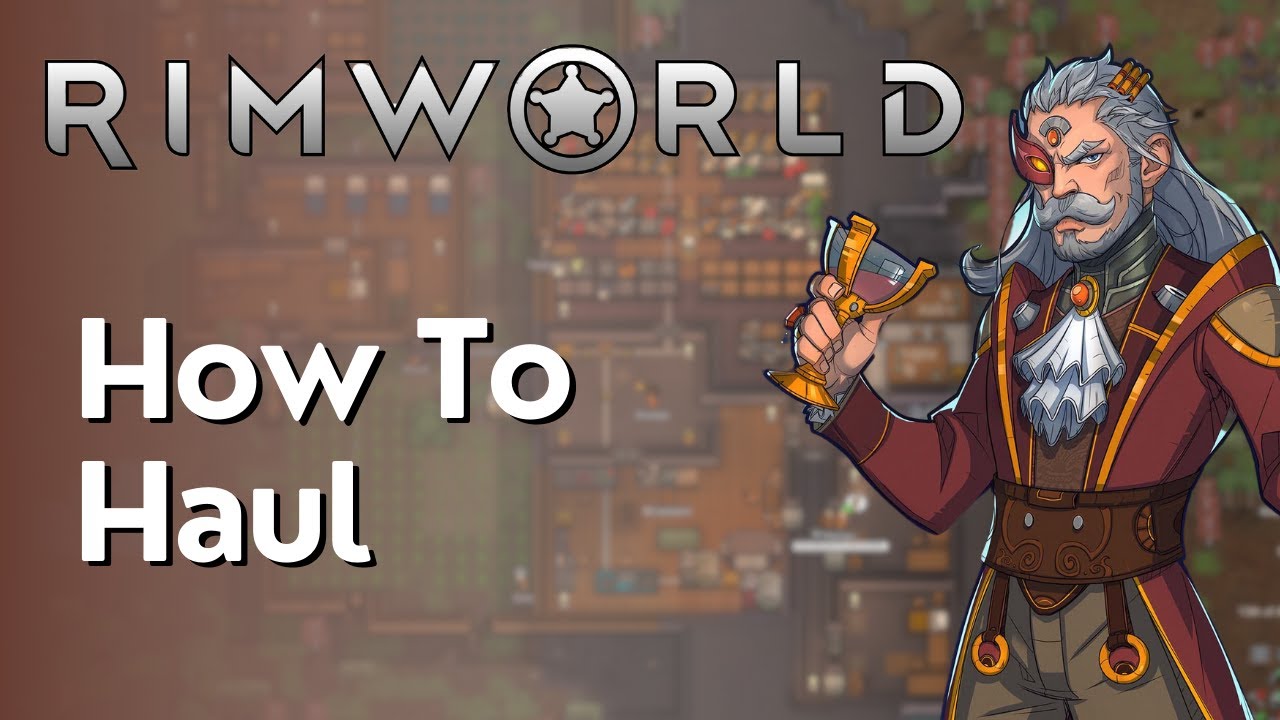 How To Haul In Rimworld