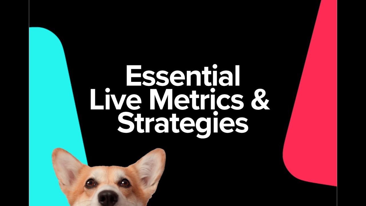 Essential LIVE metrics & strategies
