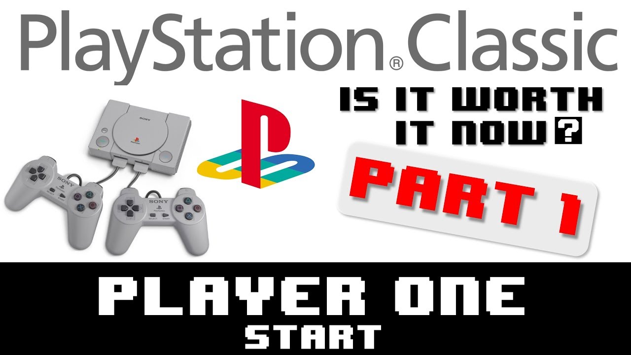 Playstation Classic: Is It Worth It Now? (Part 1)- Player One Start
