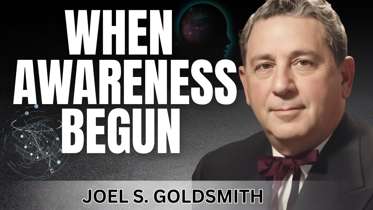 How Consciousness Began — When the Universe First Became Aware | Joel Goldsmith