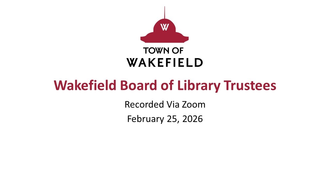 Wakefield Board of Library Trustees Meeting: February 25, 2026